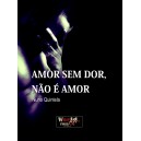 "Amor sem Dor, Não é Amor"