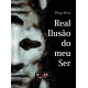 "Real Ilusão do meu Ser"