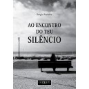 Sérgio Ferreira "Ao encontro do teu Silêncio"